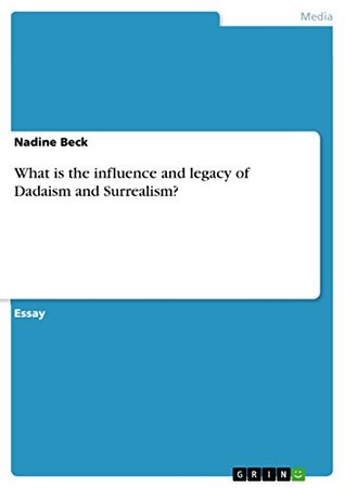 Download What is the influence and legacy of Dadaism and Surrealism? - Nadine Beck file in ePub