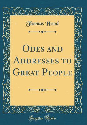 Read Online Odes and Addresses to Great People (Classic Reprint) - Thomas Hood file in PDF
