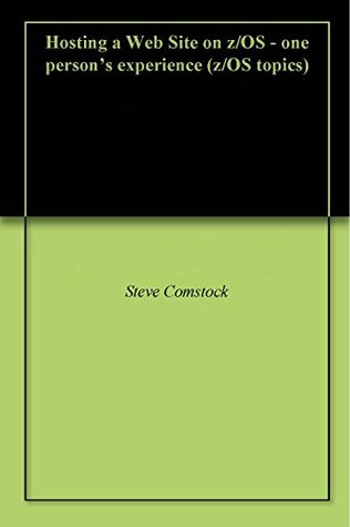 Read Hosting a Web Site on z/OS - one person's experience (z/OS topics) - Steve Comstock | PDF