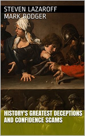 Full Download History's Greatest Deceptions and Confidence Scams - Steven Lazaroff | PDF