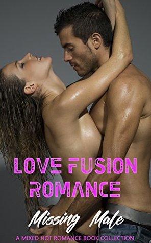 Full Download Love Fusion Romance: Missing Male: A Mixed Hot Romance Book Collection - Jacqueline Hayes | PDF