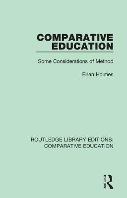 Full Download Comparative Education: Some Considerations of Method - Brian Holmes file in ePub
