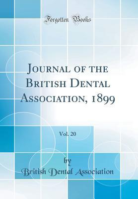 Full Download Journal of the British Dental Association, 1899, Vol. 20 (Classic Reprint) - British Dental Association | ePub