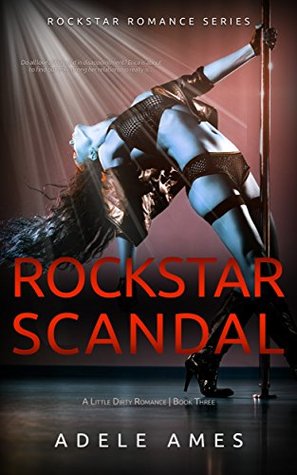 Read Rockstar Scandal: A Little Dirty Romance (Rockstar Romance Series of 4, Book # 3) - Adele Ames file in ePub
