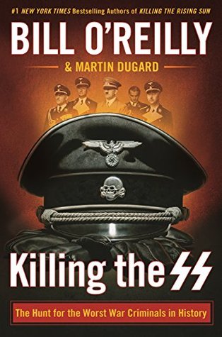 Full Download Killing the SS: The Hunt for the Worst War Criminals in History - Bill O'Reilly | PDF