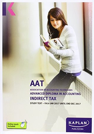 Read Online AAT Indirect Tax FA2016 - Study Text (Aat Study Texts Aq2016) - Kaplan Publishing file in PDF