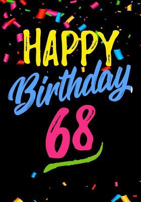 Full Download Happy Birthday 68: Birthday Memory Book, Birthday Journal Notebook for 68 Year Old for Journaling & Doodling, 7 X 10, (Birthday Keepsake Book) -  | ePub