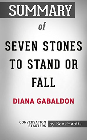 Full Download Summary of Seven Stones to Stand or Fall: A Collection of Outlander Fiction: Conversation Starters - BookHabits | PDF