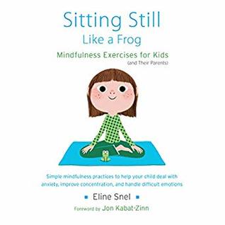 Download Sitting Still Like a Frog: Mindfulness Exercises for Kids (and Their Parents) - Eline Snel file in ePub