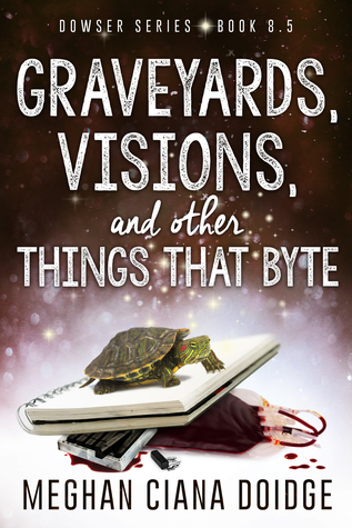 Read Graveyards, Visions, and Other Things That Byte - Meghan Ciana Doidge file in ePub