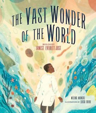 Read Online The Vast Wonder of the World: Biologist Ernest Everett Just - Mélina Mangal | PDF