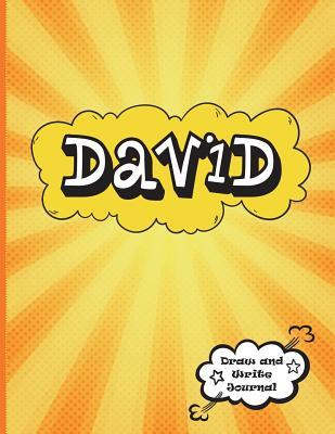 Read David: Draw and Write Journal: Personalized Journal for Boys, Collection of Names/Initials Journals, Primary Composition Notebook/Journal Pre-K - Grade 2, Kindergarten Journal, Matte Finish XL 8.5x11 - Journals for Kids | ePub