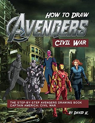 Full Download How to Draw Avengers Civil War: The Step-by-Step Avengers Drawing Book - Captain America: Civil War - David K. | ePub