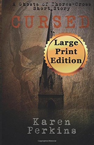 Download Cursed: A Ghosts of Thores-Cross Short Story - Large Print Edition: Volume 2 - Karen Perkins | ePub