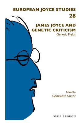 Full Download James Joyce and Genetic Criticism: Genesic Fields - Genevieve Sartor | PDF