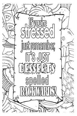 Read Online If You're Stressed Just Remember It's Just Desserts Spelled Backwards!: 6x9 College Ruled Notebook, Funny Ruled Paper Composition Book - Unique Inspirational Menopausal Joke Book, Diary Journal for Friend or Family Member - Retirement, Birthday, Christ -  file in ePub