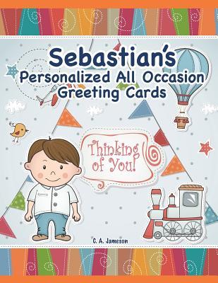 Read Online Sebastian's Personalized All Occasion Greeting Cards - C a Jameson | ePub