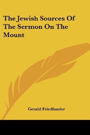 Read The Jewish Sources Of The Sermon On The Mount - Gerald Friedlander file in PDF