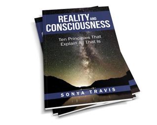 Read Online Reality and Consciousness: Ten Principles Explain All That Is - Sonya Travis | PDF