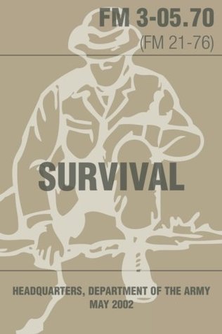 Read Online Survival: US Army Field Manual FM 3-05.70 (FM 21-76): Complete and Unabridged, 600  Pages, Operational Edition (Carlile Military Library) - US Army file in PDF