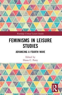 Download Feminisms in Leisure Studies: Advancing a Fourth Wave - Diana C Parry file in PDF