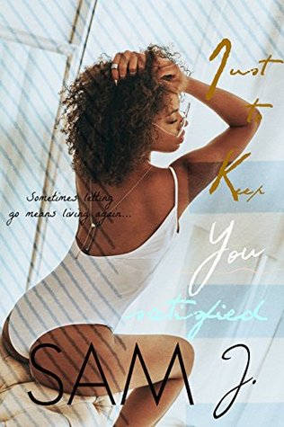 Read Online Just To Keep You Satisfied (Requited Love Book 1) - Sam J. | PDF