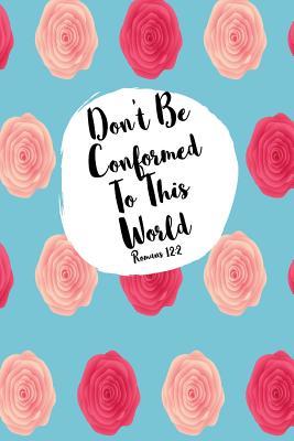 Full Download Don't Be Conformed to This World: Bible Verse Quote Cover Composition Notebook Portable -  | PDF