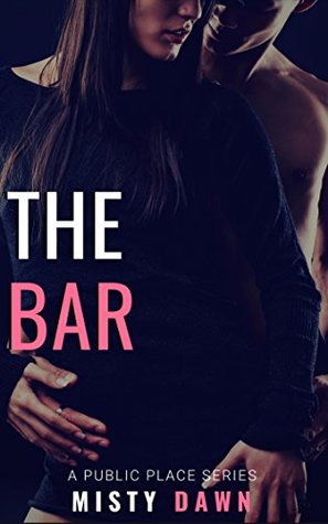 Read The Bar: A Public Place Story (A Public Place Series Book 3) - Misty Dawn | PDF