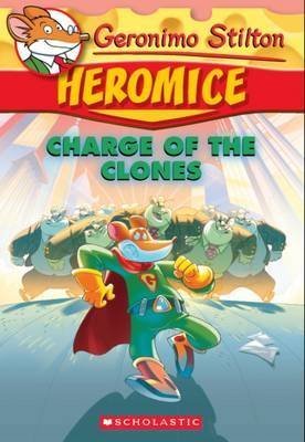 Read Online Geronimo Stilton Heromice #8: Charge of the Clones - Geronimo Stilton file in PDF