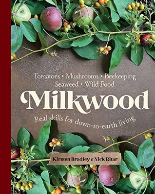 Download Milkwood: Real skills for down-to-earth living - Kirsten Bradley file in ePub