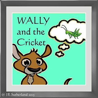 Read Online Wally and the Cricket: [for Caspar] (Wally and the Alphabet Book 3) - Joe Sutherland file in ePub