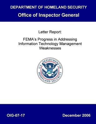 Full Download Fema's Progress in Addressing Information Technology Management Weakness, Oig-07-17 - Office of the Investigator General file in PDF
