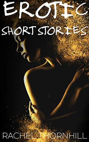 Full Download Romance Short Reads: Erotic Short Stories (New Adult Contemporary Romance Stories Book 9) - Rachel Thornhill | ePub