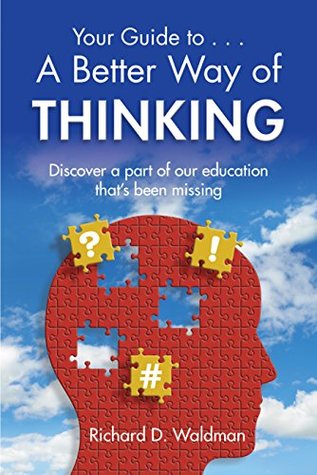 Read Online Your Guide to . . . A Better Way of THINKING: Discover a part of our education that's been missing - Sandra Simmons file in ePub