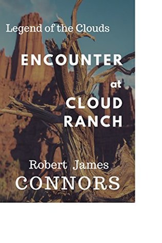 Read Online Encounter at Cloud Ranch (Legend of the Clouds Book 1) - Robert James Connors file in PDF