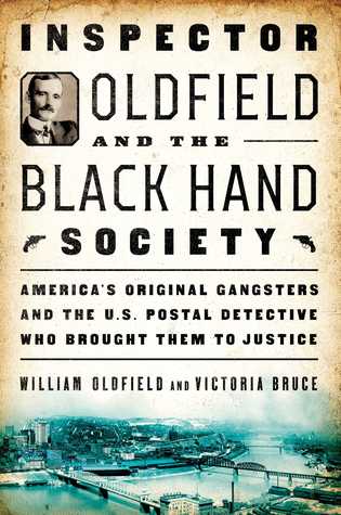 Download Inspector Oldfield and the Black Hand Society: America's Original Gangsters and the U.S. Postal Detective Who Brought Them to Justice - William Oldfield file in ePub