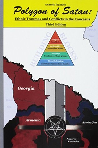 Download Polygon of Satan: Ethnic Traumas and Conflicts in the Caucasus - Isaenko Anatoly | ePub