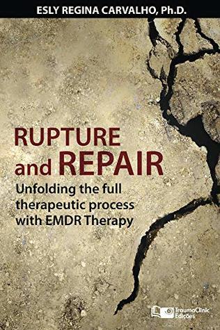 Full Download Rupture and Repair: A Therapeutic Process with EMDR Therapy (Clinical Strategies in Psychotherapy Book 4) - Esly Regina Carvalho file in ePub