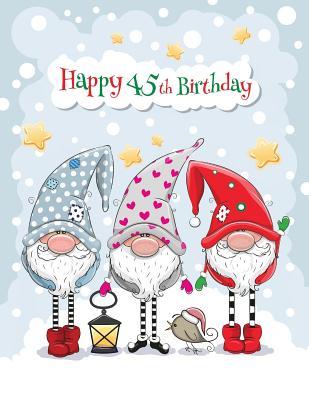 Read Happy 45th Birthday: Big Cute Winter Themed Notebook, Personal Journal or Dairy, 365 Lined Pages to Write In, Birthday Gifts for 45 Year Old Men or Women, Son or Daughter, Mom or Dad, Grandpa or Grandma, Christmas Babies, Book Size 8 1/2 X 11 -  file in PDF