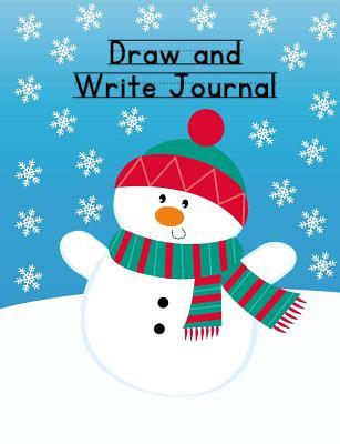 Full Download Draw and Write Journal: Christmas Composition Notebook for Kids - Paper with Primary Lines for Writing Stories and Blank Space for Drawing Pictures - 140 Pages - 7.4 by 9.7 - Snowman Design - A Family of Readers | PDF
