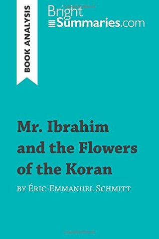 Download Mr. Ibrahim and the Flowers of the Koran by Éric-Emmanuel Schmitt (Book Analysis): Detailed Summary, Analysis and Reading Guide - Bright Summaries | ePub
