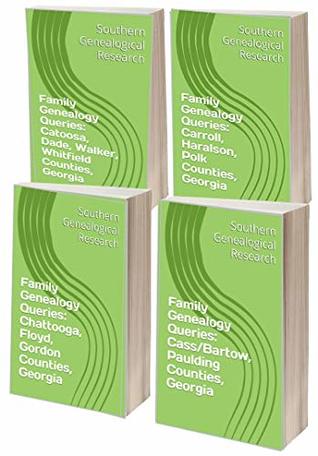 Full Download Family Genealogy Queries: Georgia County Bundle #1: Carroll, Cass/Bartow, Catoosa, Chattooga, Dade, Floyd, Gordon, Haralson, Paulding, Polk, Walker, Whitfield (Southern Genealogical Research) - R. Stephen Smith file in PDF