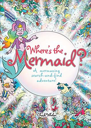Full Download Where's the Mermaid: A Mermazing Search-and-Find Adventure - Chuck Whelon file in ePub
