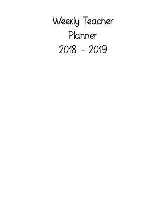 Full Download Weekly Teacher Planner 2018 - 2019: Weekly Planning Sheets for Teachers with Room for Notes August 2018 - July 2019 Monthly Planner White Cover Add Your Own Stickers - Sunny Days Prints file in ePub