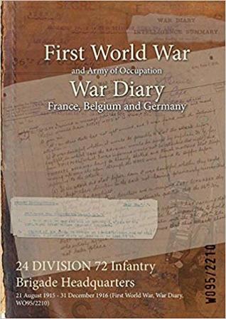 Read 24 Division 72 Infantry Brigade Headquarters: 21 August 1915 - 31 December 1916 (First World War, War Diary, Wo95/2210) - British War Office | ePub