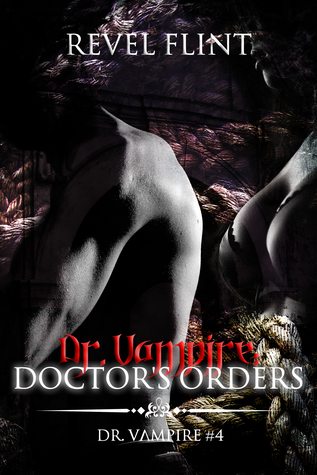 Full Download Dr. Vampire: Doctor's Orders (Dr. Vampire #4) - Revel Flint file in ePub