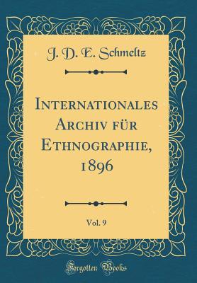 Read Online Internationales Archiv F�r Ethnographie, 1896, Vol. 9 (Classic Reprint) - J D E Schmeltz | PDF