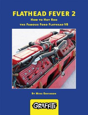 Read Flathead Fever 2: How to Hot Rod the Famous Ford Flathead V8 - Mike Davidson | PDF
