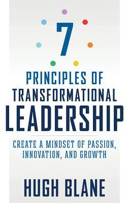Download 7 Principles of Transformational Leadership: Create a Mindset of Passion, Innovation, and Growth - Hugh Blane file in PDF