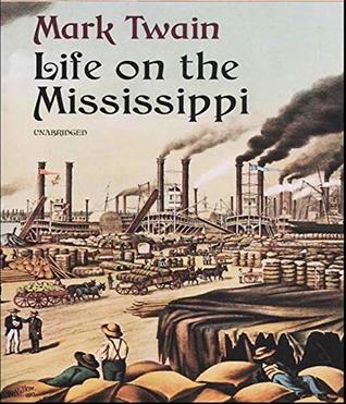 Full Download Life on the Mississippi - (ANNOTATED) [Unabridged Content] [Critical] [Classics Literary] - Mark Twain | PDF